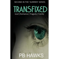 Transfixed: God- Romance - Tragedy - Family