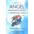 A Guide to Angel Communication and Spiritual Laws