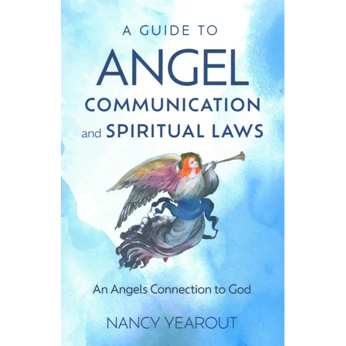A Guide to Angel Communication and Spiritual Laws
