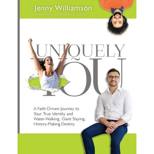 Uniquely You: A Faith-Driven Journey to Your True Identity and Water-Walking, Giant-Slaying, History-Making Destiny