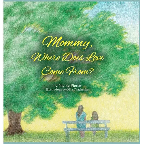 Mommy Where Does Love Come From?