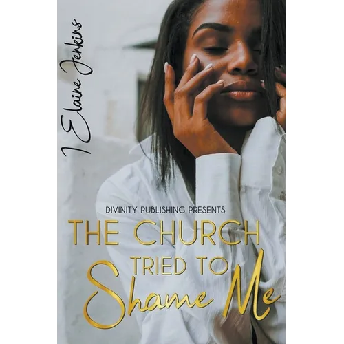 The Church Tried to Shame Me