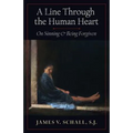 A Line Through the Human Heart: On Sinning and Being Forgiven