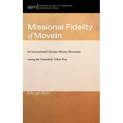 Missional Fidelity of Movein: An International Christian Mission Movement Among the Unreached, Urban Poor