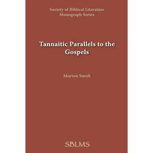 Tannaitic Parallels to the Gospels
