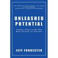 Unleashed Potential: Simple Steps to Be the Best Version of Yourself