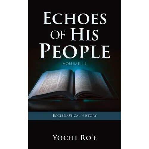 Echoes of His People Volume III: Ecclesiastical History
