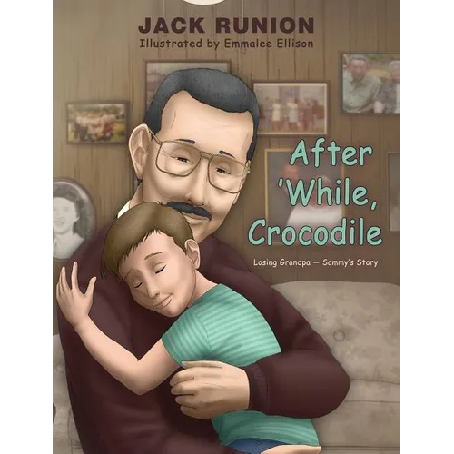 After 'While, Crocodile: Losing Grandpa-Sammy's Story