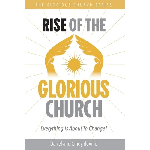 Rise of the Glorious Church: Everything Is About To Change!