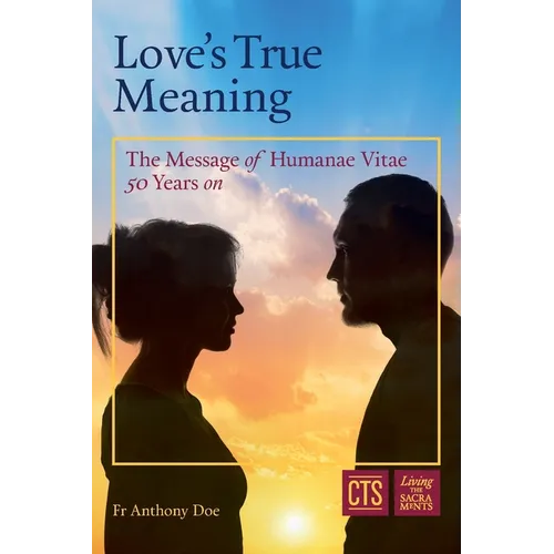 Love's True Meaning: The message of Humanae Vitae 50 years on