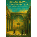 Below Rome, A Thousand Years: The Subterranean Secrets of the Basilica of San Clemente
