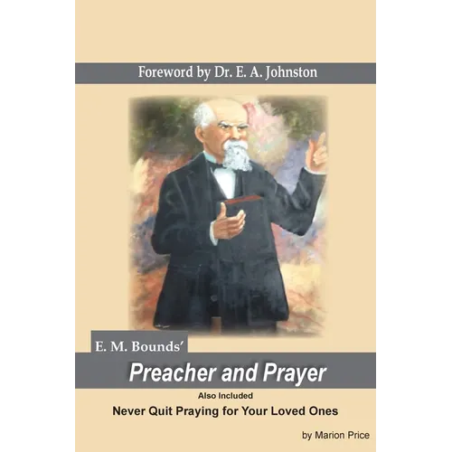 Preacher and Prayer: Never Quit Praying fo Your Loved Ones