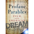 Profane Parables: Film and the American Dream