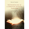 Pentecostalism as a Christian Mystical Tradition