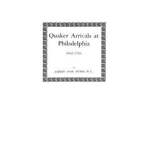 Quaker Arrivals at Philadelphia, 1682-1750