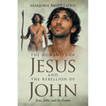 The Humanity of Jesus and the Rebellion of John: Jesus, John, and the Essenes
