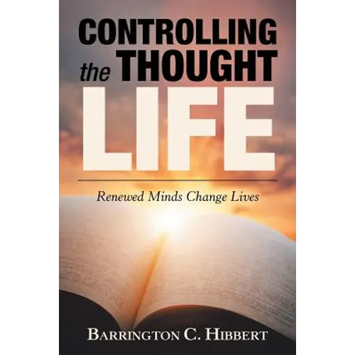 Controlling the Thought Life: Renewed Minds Change Lives