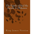 The Epistle of Paul the Apostle to Philemon: King James Version