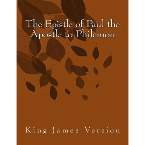 The Epistle of Paul the Apostle to Philemon: King James Version