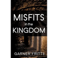 Misfits in the Kingdom