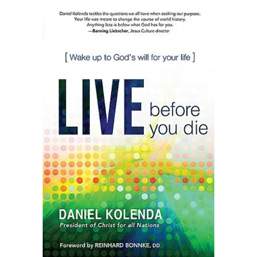 Live Before You Die: Wake Up to God's Will for Your Life