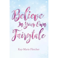 The Believe in Your Own Fairytale
