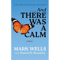 . . . And There Was a Calm: A Memoir