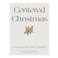 Centered Christmas: A Daily Heart Companion
