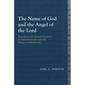 The Name of God and the Angel of the Lord: Samaritan and Jewish Concepts of Intermediation and the Origin of Gnosticism