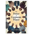 The Power of Corporate Prayer