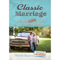 Classic Marriage: Staying in Love as Your Odometer Climbs