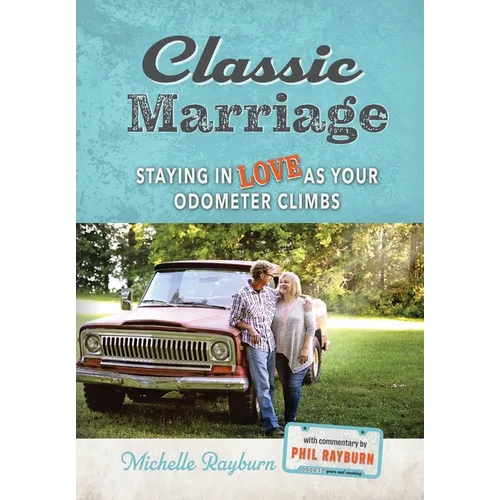 Classic Marriage: Staying in Love as Your Odometer Climbs
