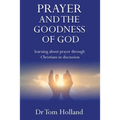 Prayer and the Goodness of God: Learning about prayer through Christians in discussion