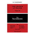 Church at Prayer: Volume III: The Sacraments