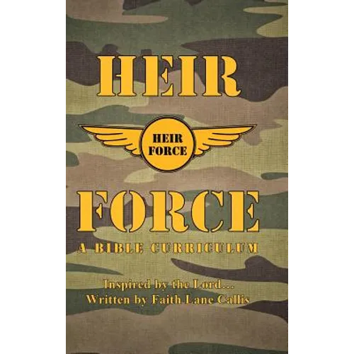 Heir Force: A Bible Curriculum