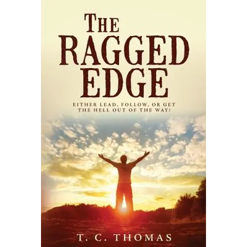 The Ragged Edge: Either lead, follow, or get the hell out of the way!