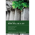 That Their Work Will Be a Joy: Understanding and Coping with the Challenges of Pastoral Ministry