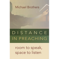 Distance in Preaching: Room to Speak, Space to Listen