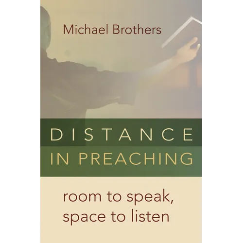 Distance in Preaching: Room to Speak, Space to Listen