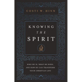 Knowing the Spirit: Who He Is, What He Does, and How He Can Transform Your Christian Life