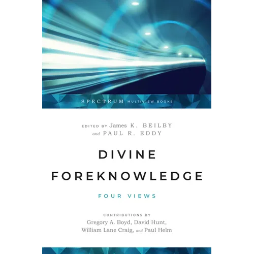 Divine Foreknowledge: Four Views