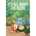 It's All About the Seeds: Planting a Spiritual Garden with Light from the Son