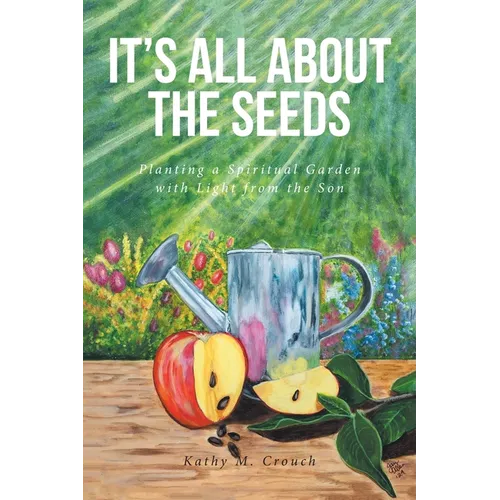 It's All About the Seeds: Planting a Spiritual Garden with Light from the Son