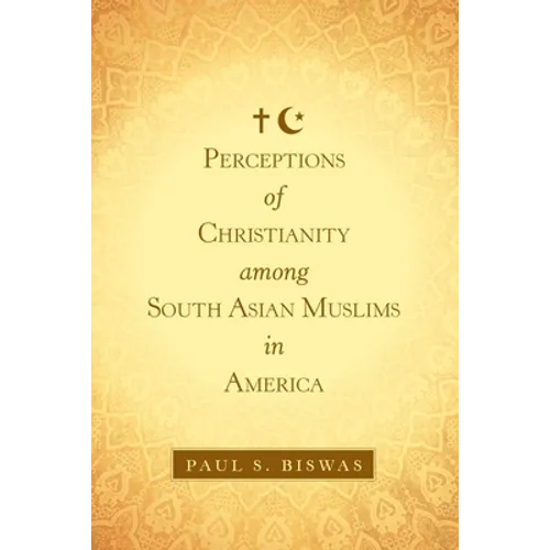 Perceptions of Christianity Among South Asian Muslims in America