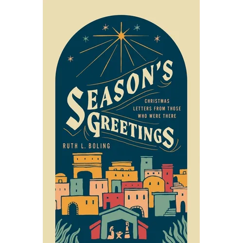 Season's Greetings: Christmas Letters from Those Who Were There