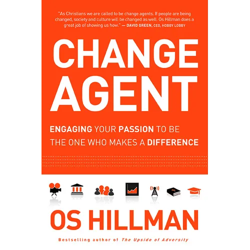 Change Agent: Engaging Your Passion to Be the One Who Makes a Difference