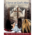 I Serve at God's Altar: The Ministry of Acolytes