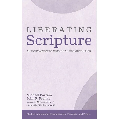 Liberating Scripture: An Invitation to Missional Hermeneutics