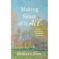 Making Sense of It All: A Pastor's Best Guesses about God's Good Story