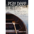 Pray Deep: Finding Stillness In The Storm
